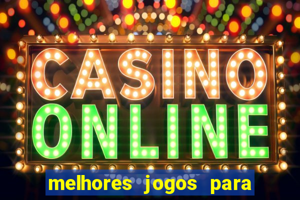 melhores jogos para android de todos os tempos